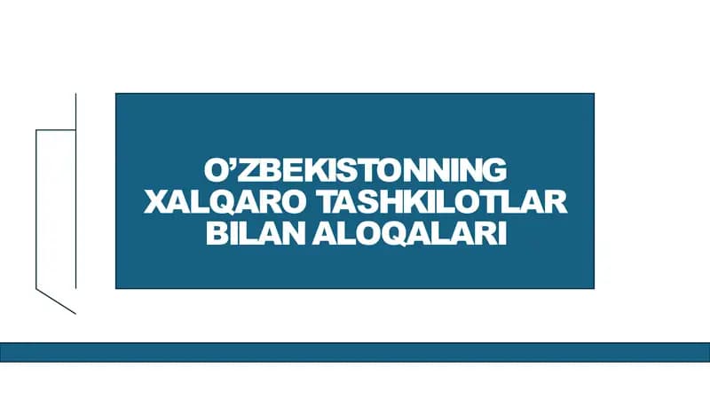 O'zbekistonning xalqaro tashkilotlar bilan hamkorlik aloqalari