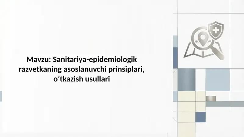 Sanitariya-epidemiologik razvetkaning asoslanuvchi prinsiplari, o’tkazish usullari