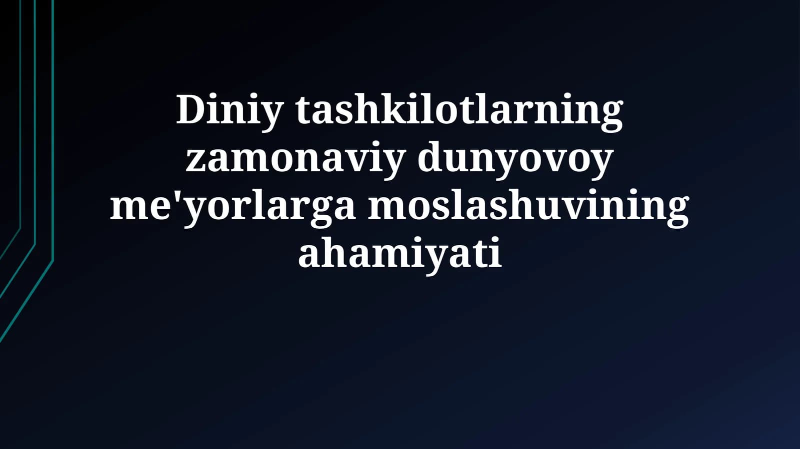 Diniy tashkilotlarning zamonaviy dunyovoy me'yorlargamoslashuviningahamiyati