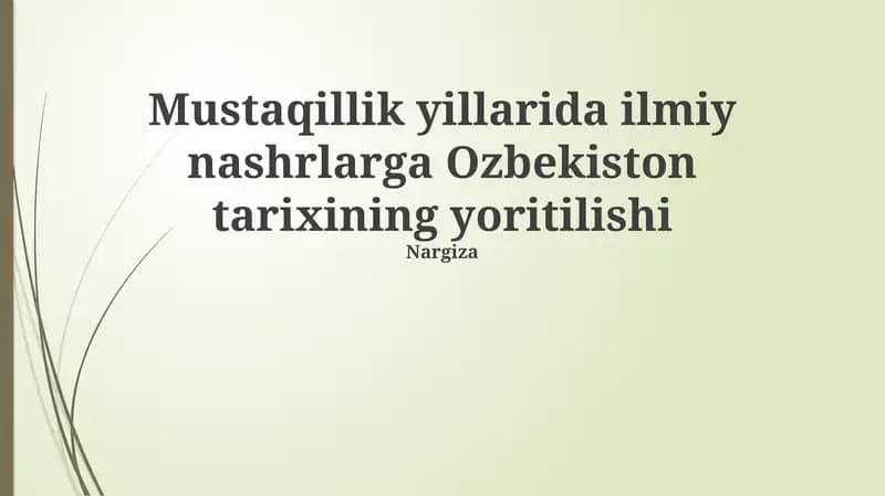 Mustaqillik yillarida O‘zbekiston tarixshunosligining rivojlanishi: Manbalar va metodologiya