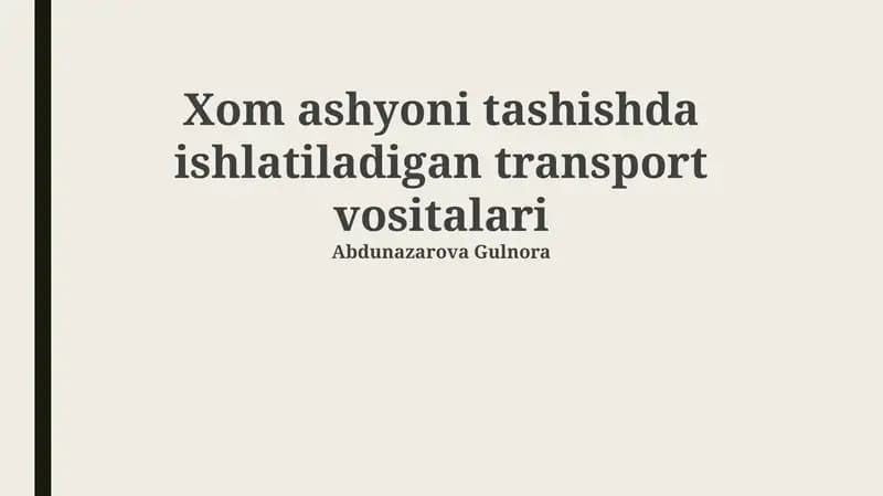 Xom ashyoni tashishda ishlatiladigan transport vositalari