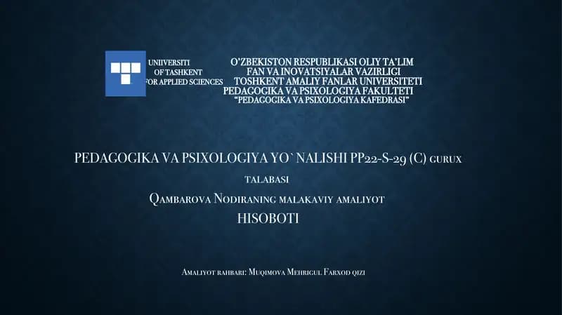 PEDAGOGIKA VA PSIXOLOGIYA YO`NALISHI PP22-S-29 (C)guruxtalabasiQambarovaNodiraningmalakaviy amaliyotHISOBOTI