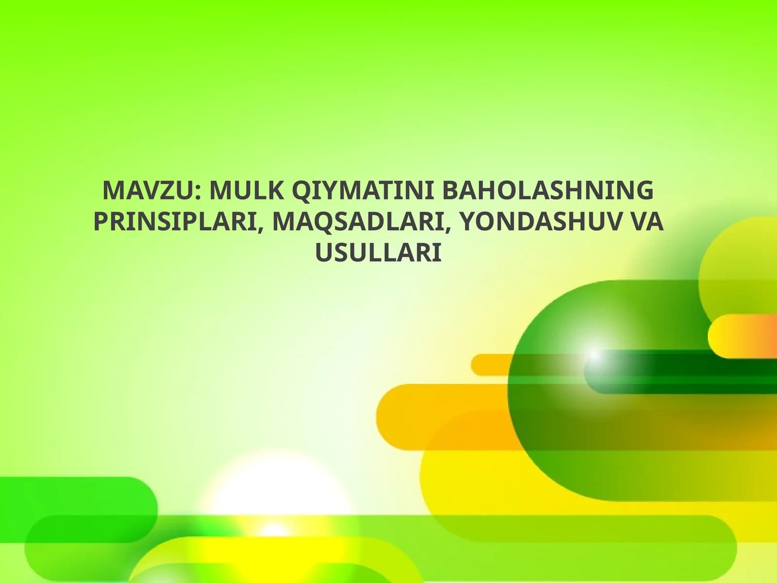 MULK QIYMATINI BAHOLASHNING PRINSIPLARI, MAQSADLARI, YONDASHUV VA USULLARI