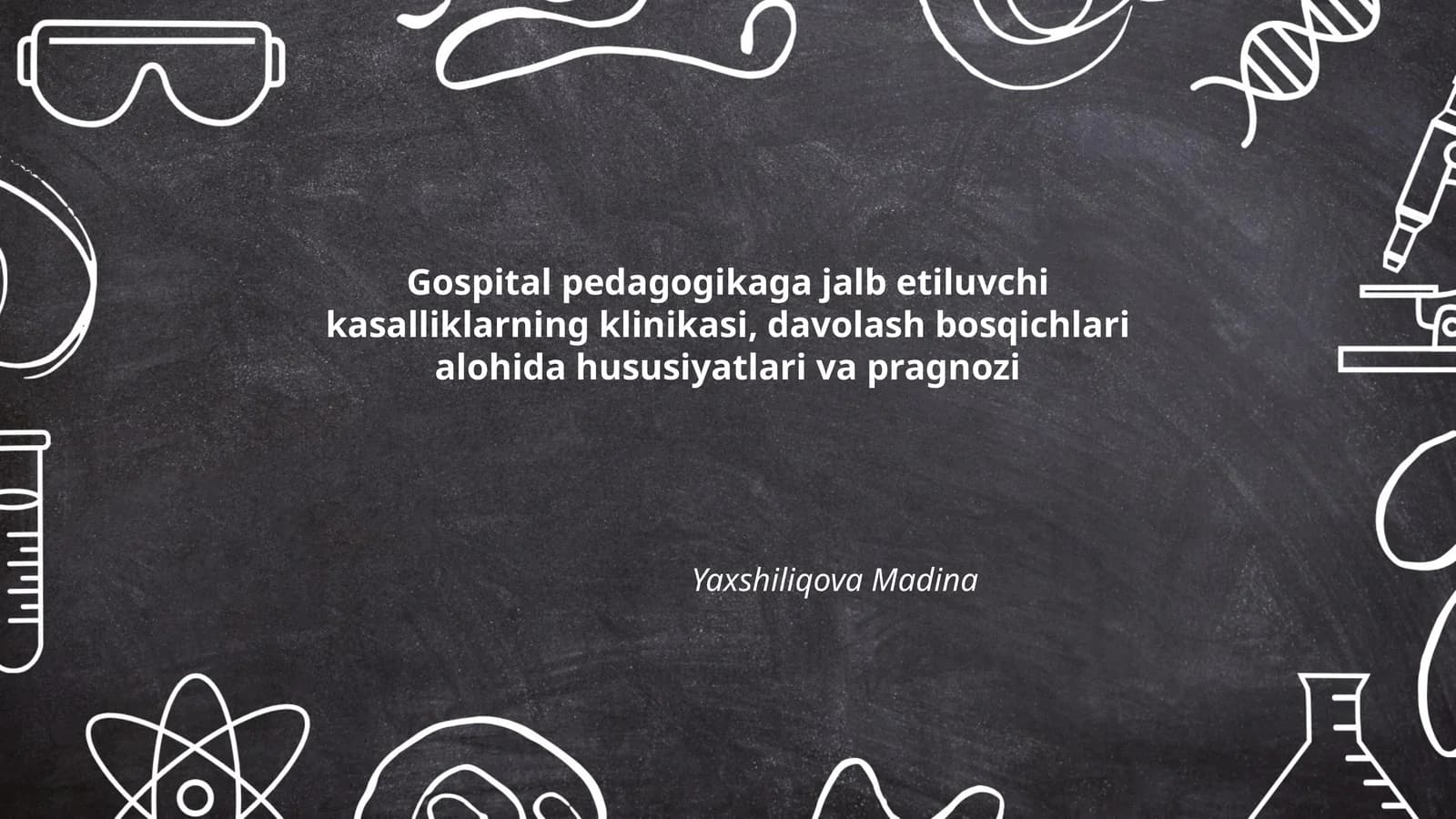 Gospital pedagogikaga jalb etiluvchi kasalliklarning klinikasi, davolash bosqichlari alohida hususiyatlari va pragnozi