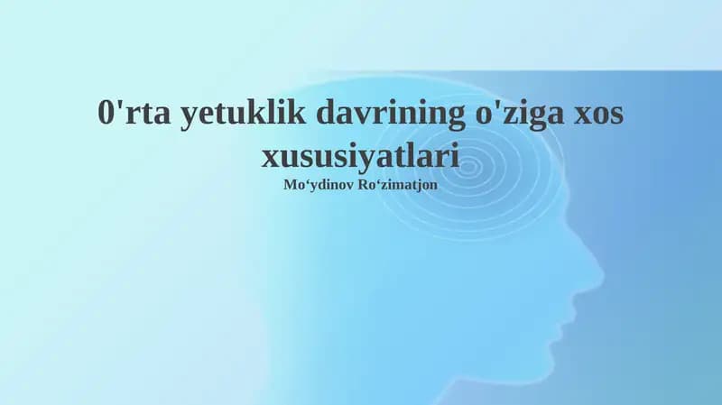 0'rta yetuklik davrining o'ziga xos xususiyatlari