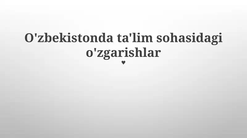 Ta'lim sohasidagi o'zgarishlar