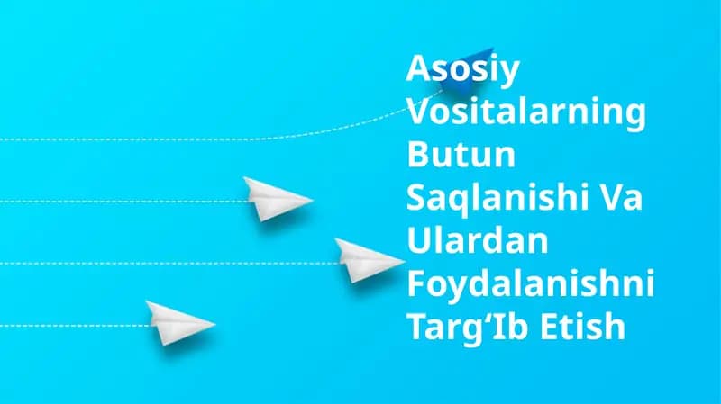 Asosiy Vositalarning Butun Saqlanishi Va Ulardan Foydalanishni TargʻIb Etish