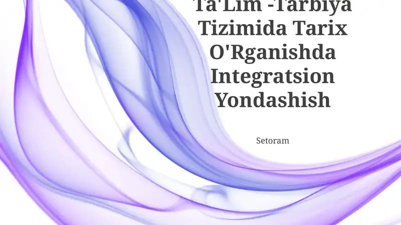 Ta'lim - Tarbiya Tizimida Tarix O'Rganishda Integratsion Yondashish Setoram