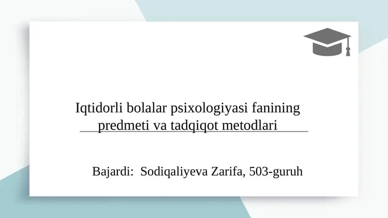 Iqtidorli bolalar psixologiyasi fanining predmeti va tadqiqot metodlari
