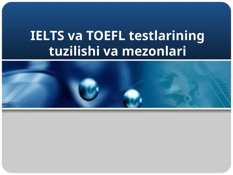 IELTS va TOEFL testlarining tuzilishi va mezonlari