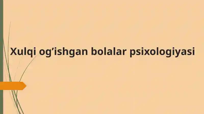 Xulqiog’ishganbolalarpsixologiyasi