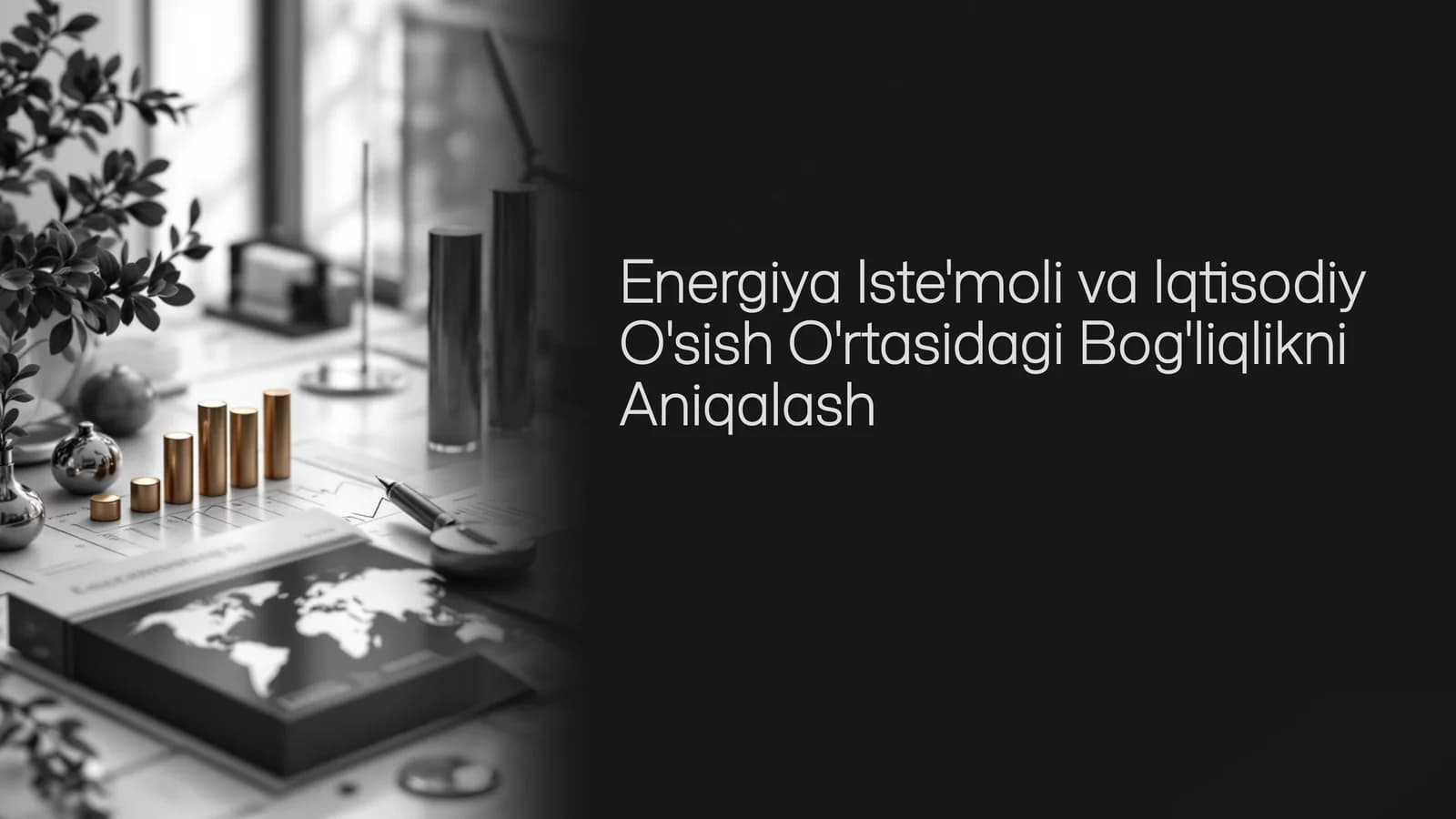 Energiya istemoli va Iqtisodiy o'sish o'rtasidagi bogliqlikni aniqalash (Prezentatsiya)