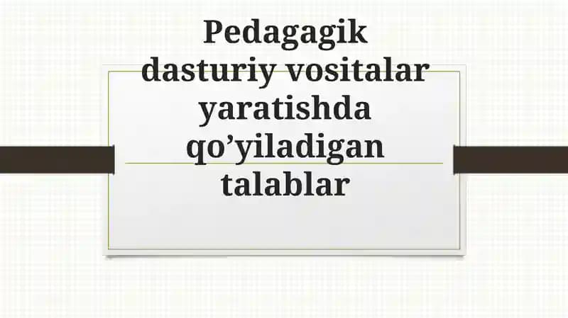 Pedagogik dasturiy vositalar yaratish