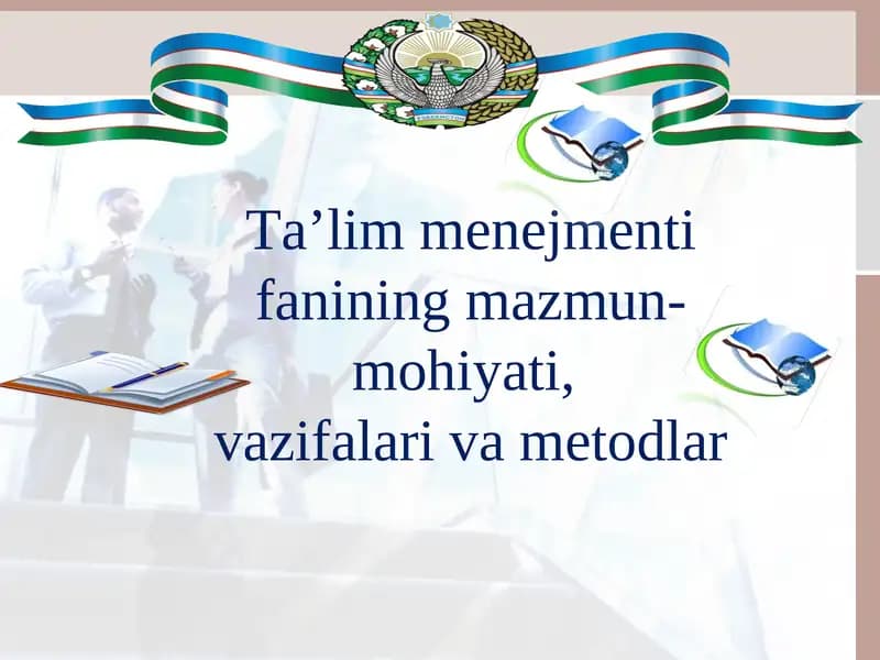 Ta’lim menejmenti fanining mazmun-mohiyati,  vazifalari va metodlar