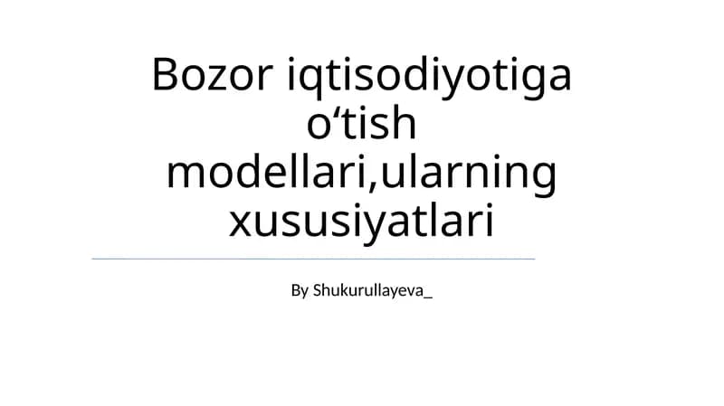 Bozor iqtisodiyotiga oʻtish modellari,ularning xususiyatlari
