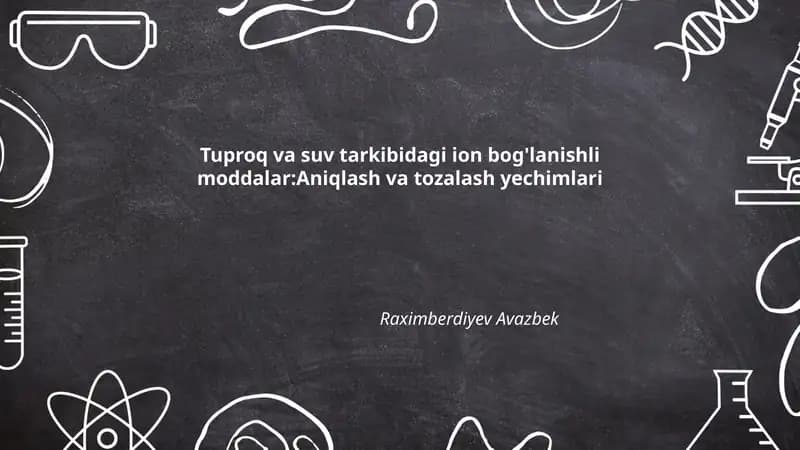 Tuproq va suv tarkibidagi ion bog'lanishli moddalar:Aniqlash va tozalash yechimlari