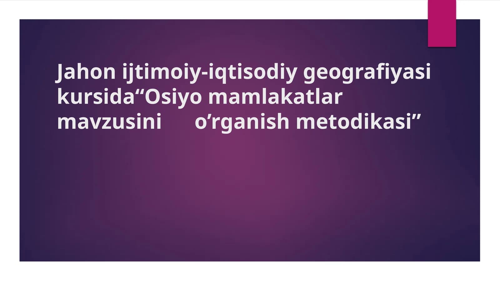 Osiyo Mamlakatlari Ijtimoiy-Iqtisodiy Geografiyasi Kursi