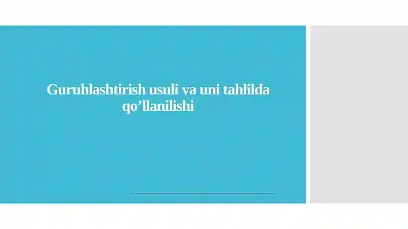 Guruhlashtirish usulining asosiy tamoyillari va metodologiyasi