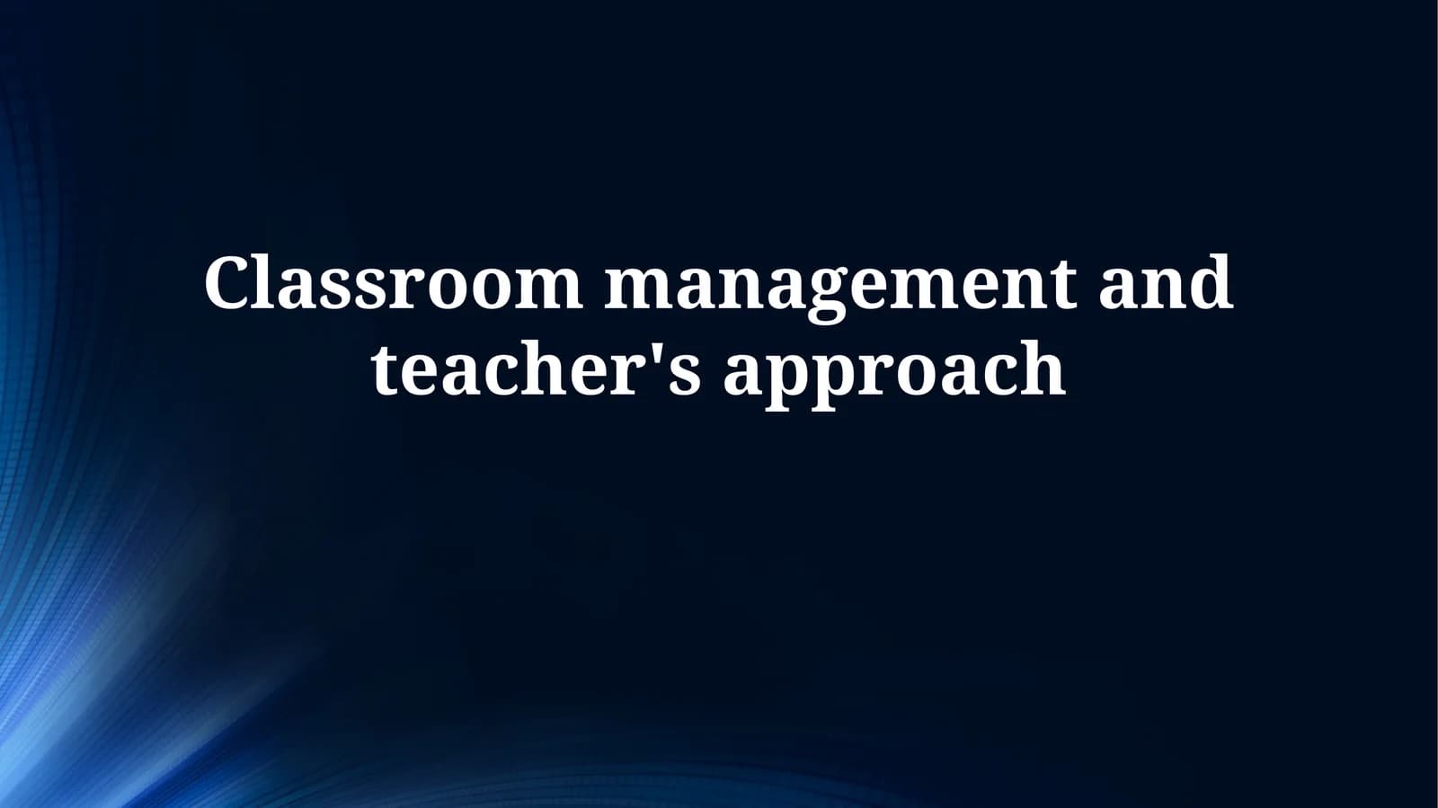 Classroom management and teacher's approach