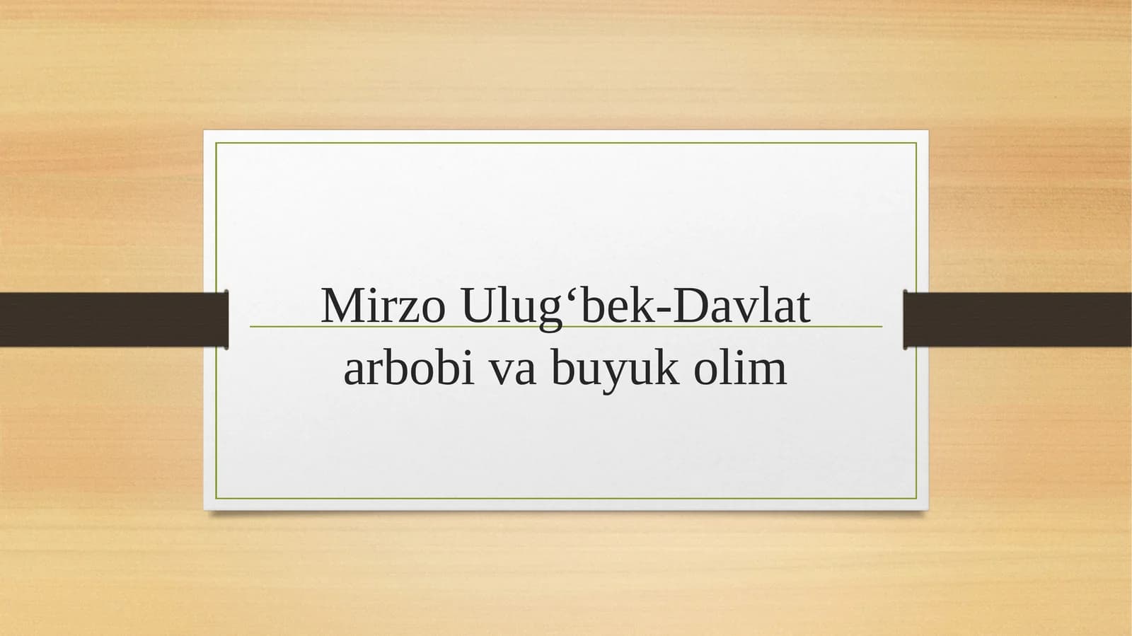 Mirzo Ulugʻbek-Davlat arbobi va buyuk olim