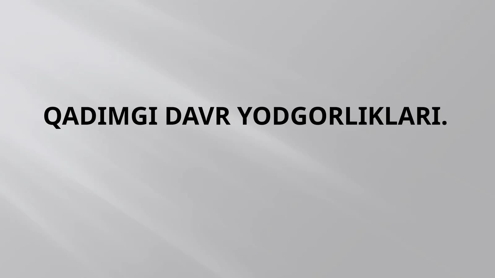 Qadimgi davr yodgorliklari