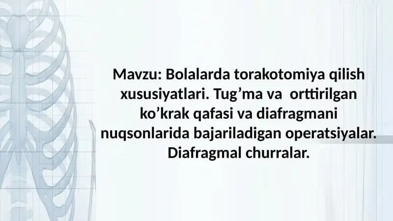 Bolalarda torakotomiya qilish xususiyatlari. Tug'ma va orttirilgan ko'krak qafasi va diafragmani