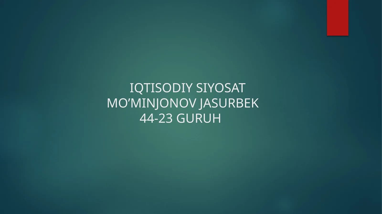 IQTISODIY SIYOSAT MO’MINJONOV JASURBEK 44-23 GURUH