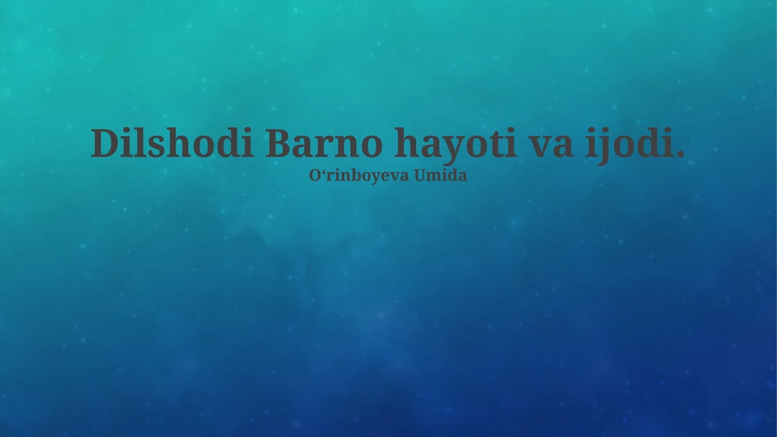 Dilshodi Barno hayoti va ijodi