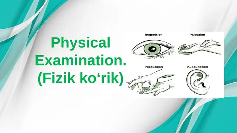 Physical Examination(Fizik ko‘rik)