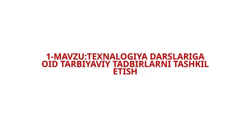 :TEXNALOGIYA DARSLARIGA OID TARBIYAVIY TADBIRLARNI TASHKIL ETISH