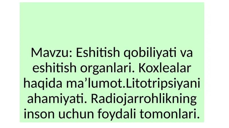 Eshitish qobiliyati va eshitish organlari. Koxlealar haqida maʼlumot.Litotripsiyani ahamiyati. Radiojarrohlikning inson uchun foydali tomonlari