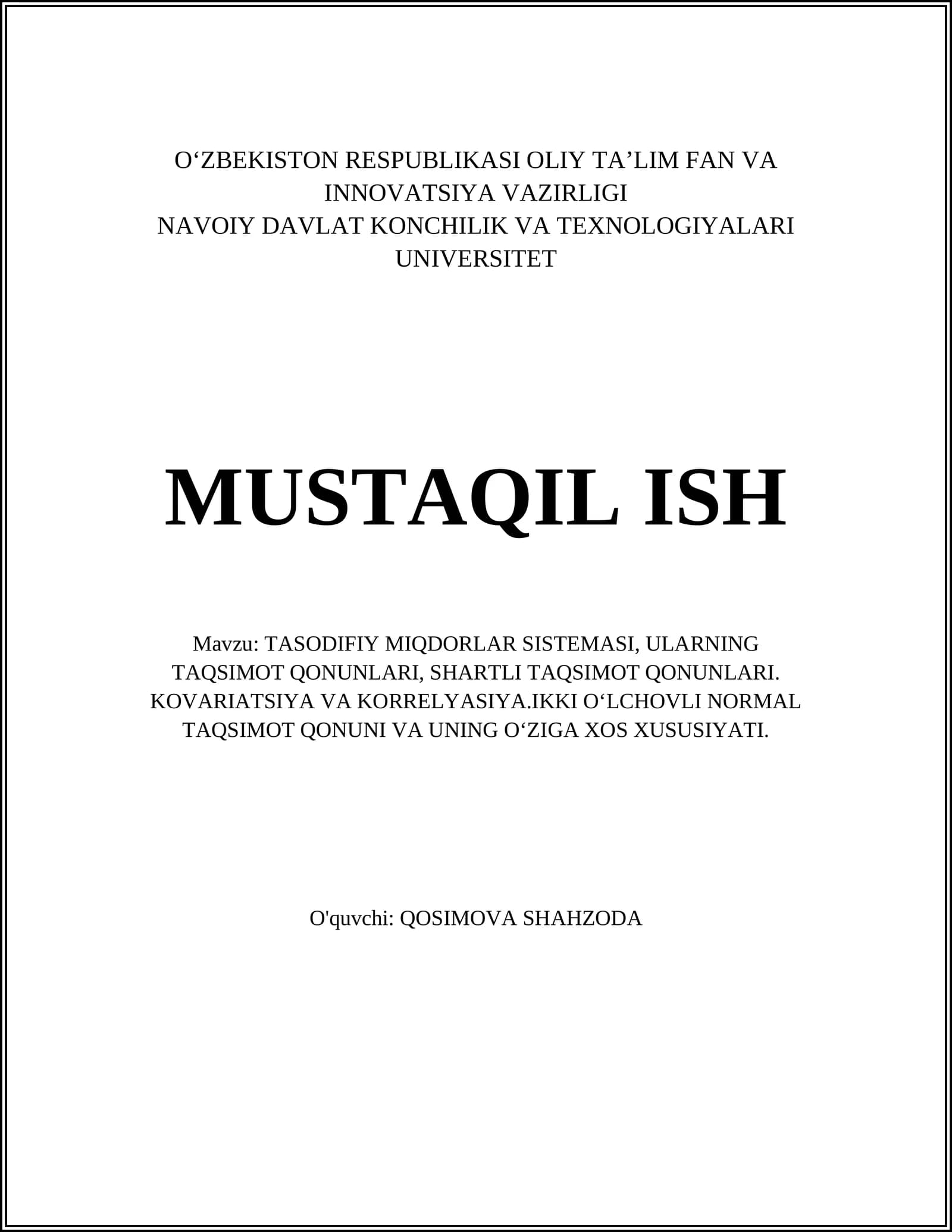 TASODIFIY MIQDORLAR SISTEMASI, ULARNING TAQSIMOT QONUNLARI, SHARTLI TAQSIMOT QONUNLARI. KOVARIATSIYA VA KORRELYASIYA.IKKI OʻLCHOVLI NORMAL TAQSIMOT QONUNI VA UNING OʻZIGA XOS XUSUSIYATI
