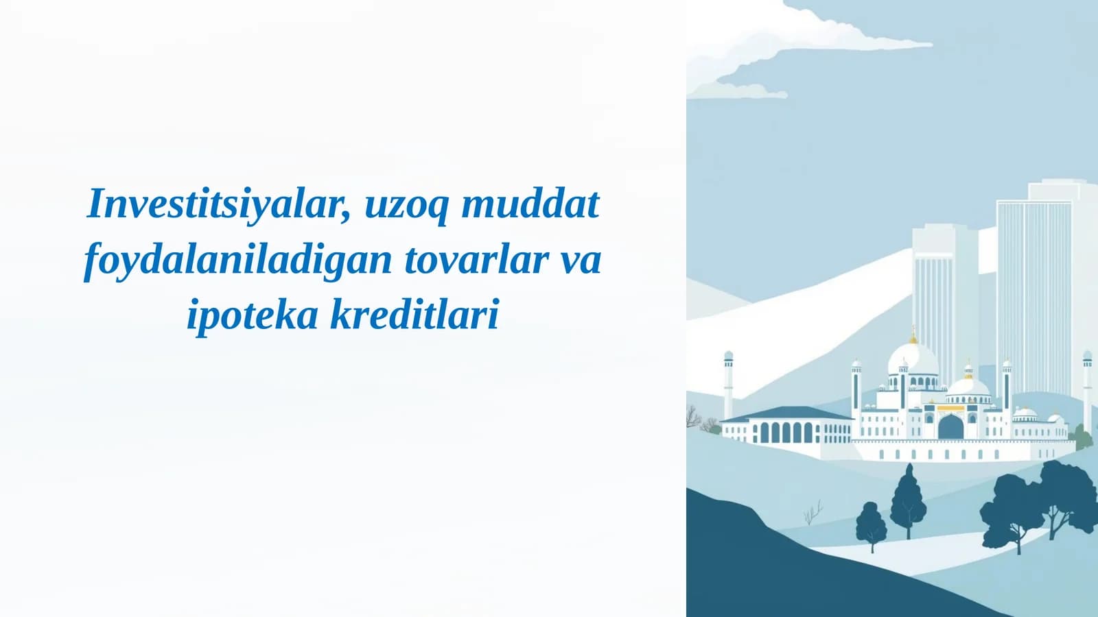 Investitsiyalar,uzoqmuddat foydalaniladigan tovarlar va ipotekakreditlari