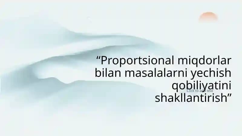 Proportsional miqdorlar bilan masalalarni yechish qobiliyatini shakllantirish