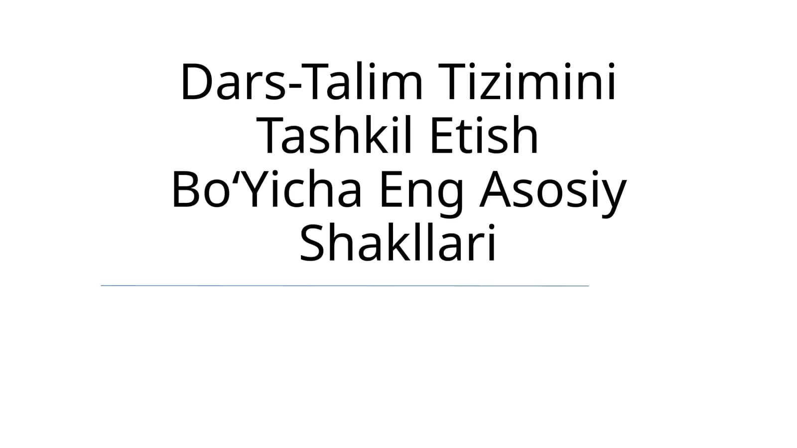 Dars-Talim Tizimini Tashkil Etish BoʻYicha Eng Asosiy Shakllari