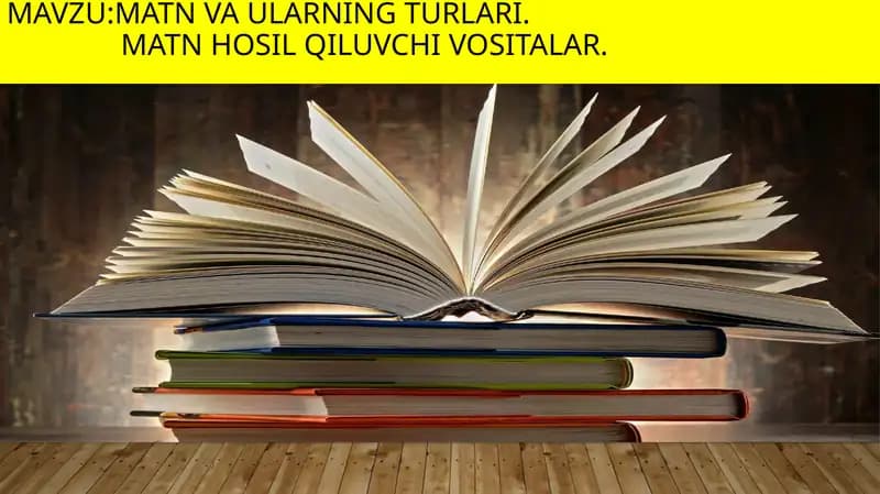 Matn va ularning turlari.Matn hosil qiluvchi vositalar