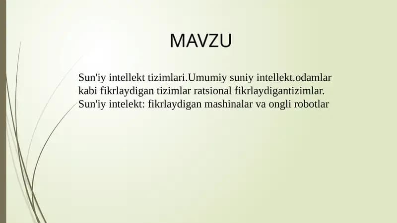 Sun'iy intellekt tizimlari.Umumiy suniy intellekt.odamlar kabi fikrlaydigan tizimlar ratsional fikrlaydigan tizimlar. Sun'iy intelekt, fikrlaydigan mashinalar va ongli robotlar