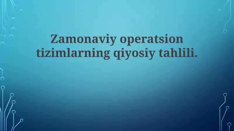 Zamonaviy Operatsion Tizimlarning Qiyosiy Tahlili