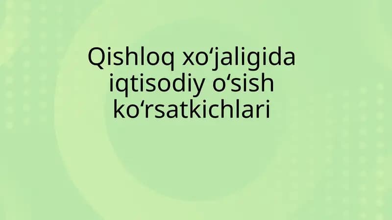Qishloq xo‘jaligida iqtisodiy o‘sish ko‘rsatkichlari