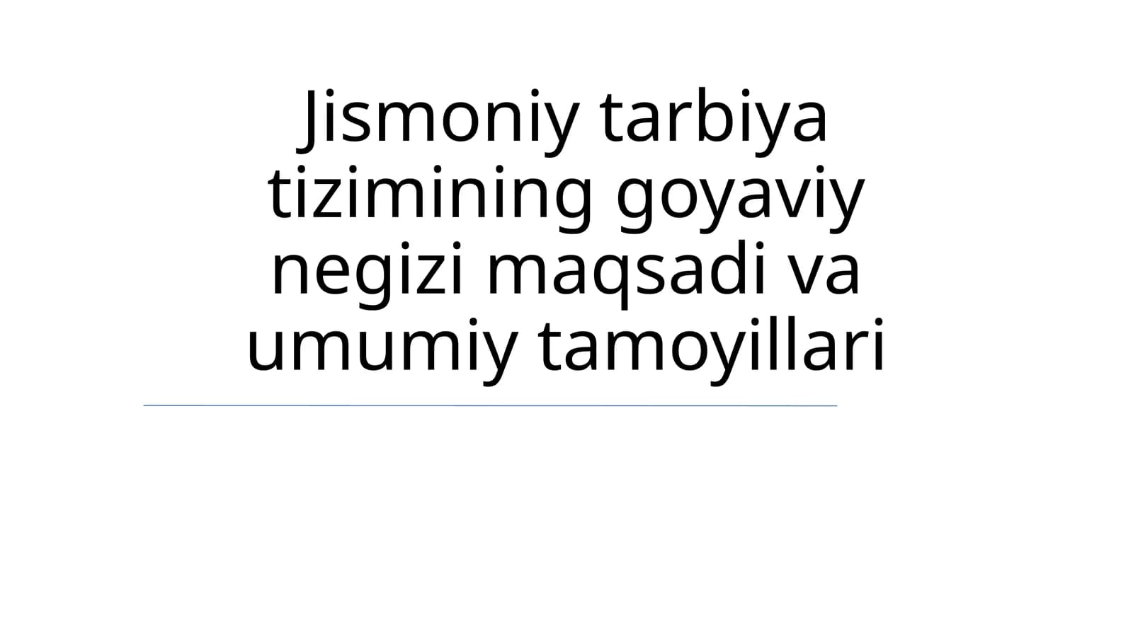 Jismoniy tarbiya tizimining goyaviy negizi maqsadi va umumiy tamoyillari