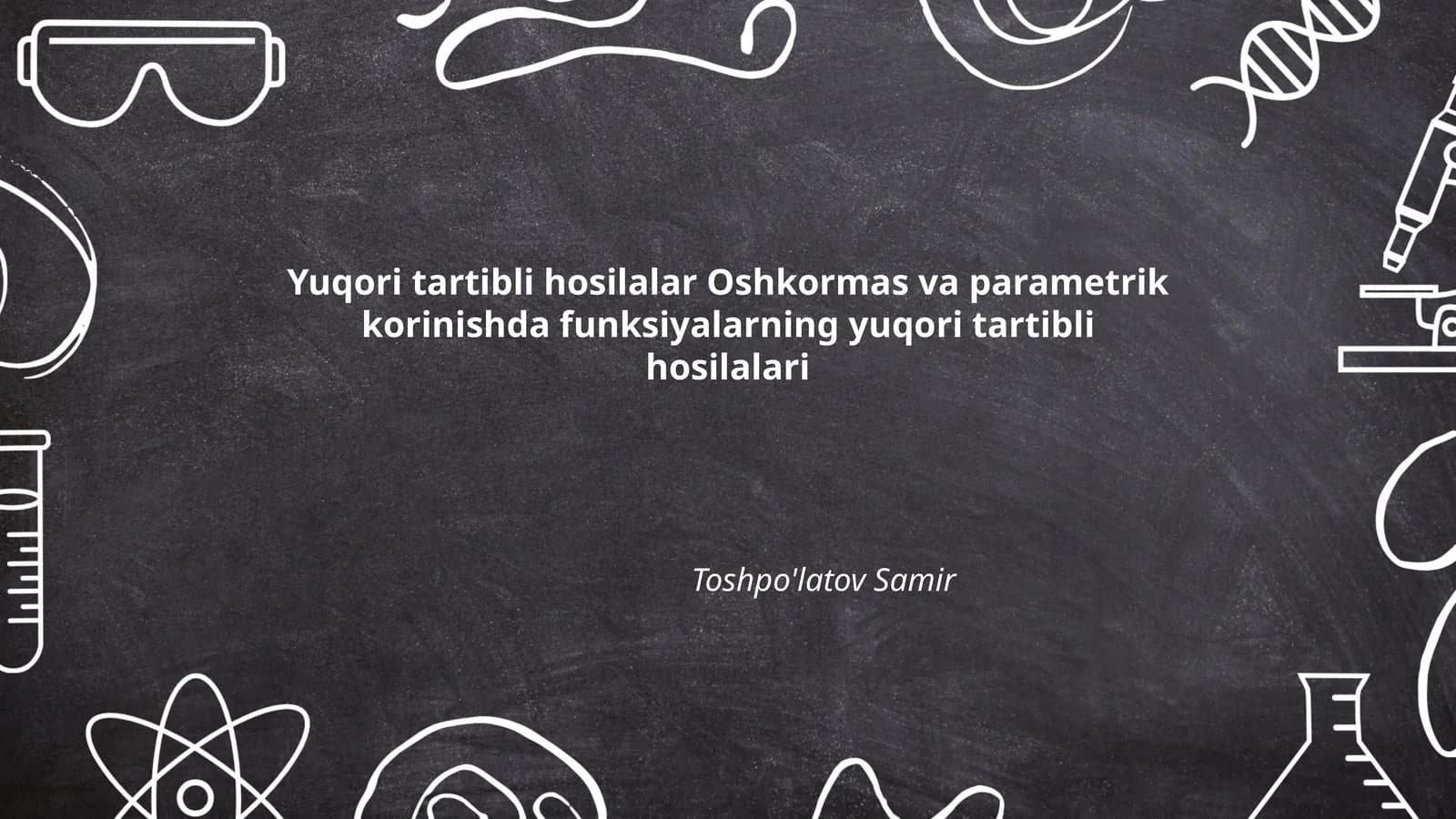 Yuqori tartibli hosilalar Oshkormas va parametrik korinishda funksiyalarning yuqori tartibli hosilalari