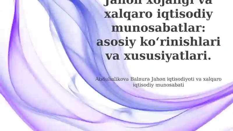 Jahon iqtisodiyoti va xalqaro iqtisodiy munosabati