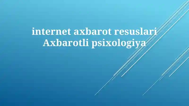 Internet yangiliklar resurslari va axbarotni qabul qilish psixologiyasi
