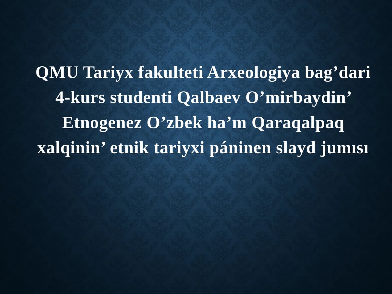 Etnogenez O’zbek ha’m Qaraqalpaq xalqinin’ etnik tariyxipáninenslaydjumısı