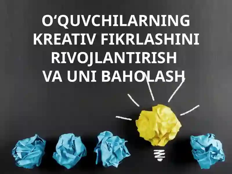 O‘QUVCHILARNING KREATIV FIKRLASHINI RIVOJLANTIRISH