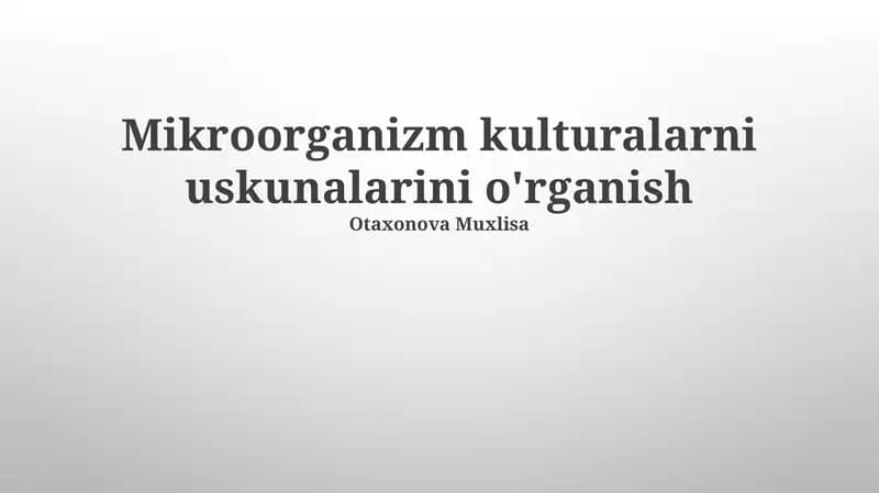 Mikroorganizm kulturalarni uskunalarini o'rganish