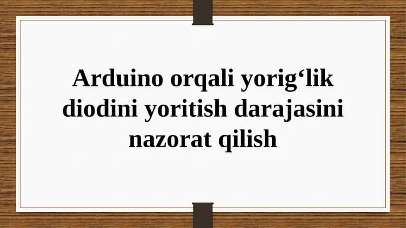 Arduino orqali yorlig‘lik diodini yoritish darajasini nazorat qilish
