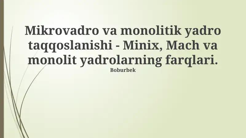 Mikrovadro va Monolitik yadro taqqoslanishi - Minix, Mach va monolit yadrolarning farqlari