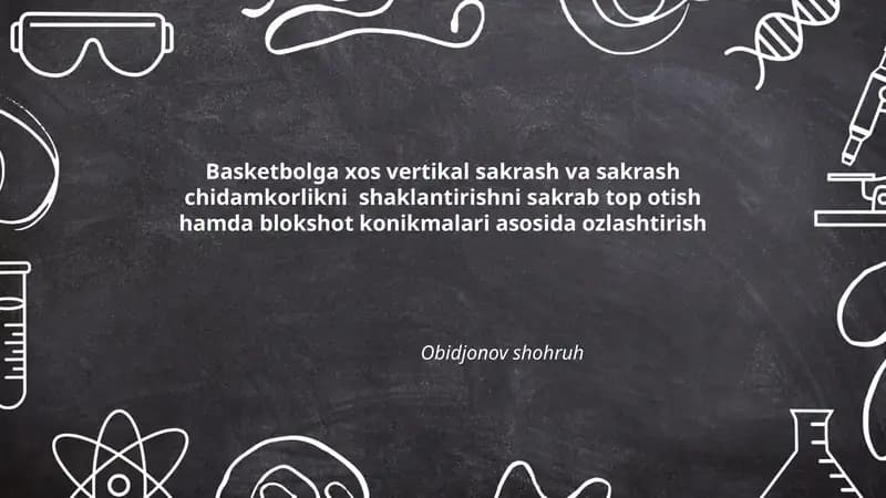 Basketbolga xos vertikal sakrash va sakrash chidamkorlikni shaklantirishni sakrab top otish hamda blokshot konikmalari asosida ozlashtirish