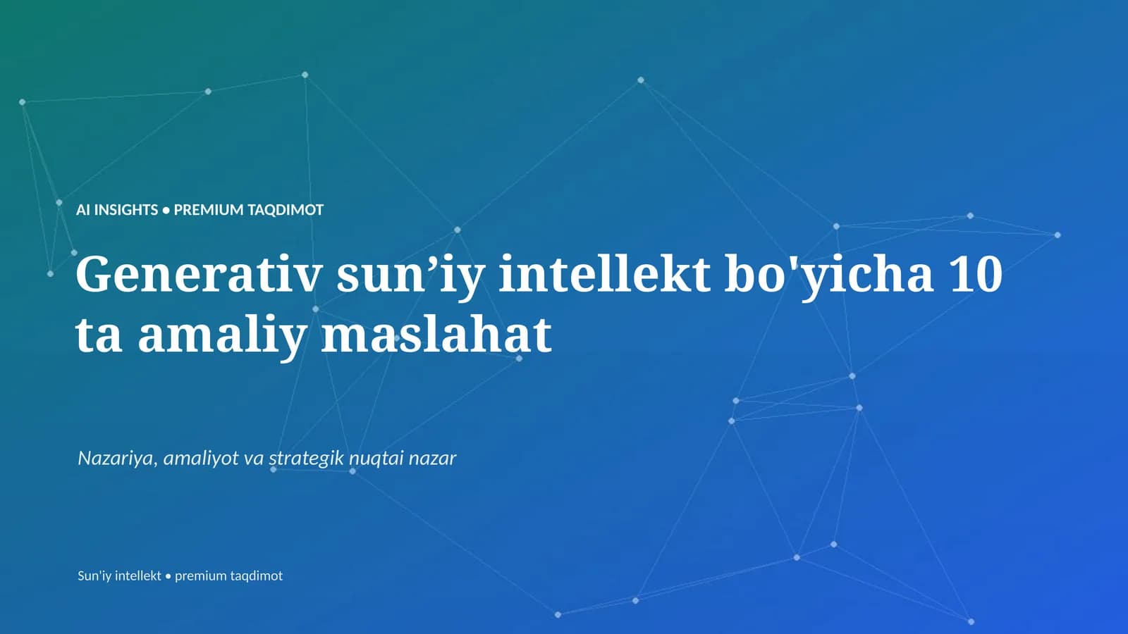 Generativ sunʼiy intellekt bo'yicha 10 ta amaliy maslahat